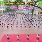 TRƯỜNG TIỂU HỌC PHẠM TU MÚA HÁT TẬP THỂ.